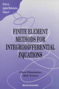 finite element methods for integrodifferential equations volume 9 1st edition chen chuanmiao, shih tsimin