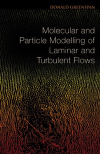 molecular and particle modelling of laminar and turbulent flows 1st edition donald greenspan 9812560963,