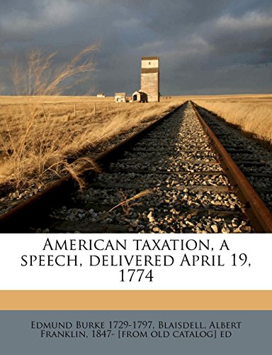 american taxation a speech delivered april 1774 1st edition edmund burke 1729-1797. blaisdell. albert