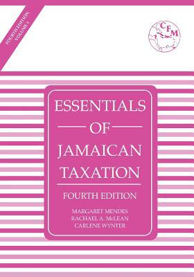 essentials of jamaican taxation 4th edition margaret mendes, rachael a. mclean, carlene wynter 9768053208,
