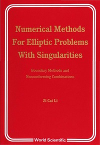 numerical methods for elliptic problems with singularities 1st edition zi cai li 981020292x, 9789810202927