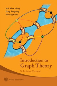 introduction to graph theory solution mannual 1st edition koh khee meng, dong fengming, tay eng guan,