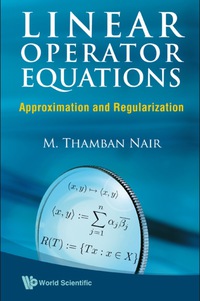 linear operator equations approximation and regularization 1st edition m thamban nair 9812835644,