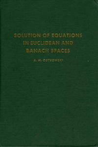 solution of equations in euclidean and banach spaces 3rd edition alexander m. ostrowski 0125302606,