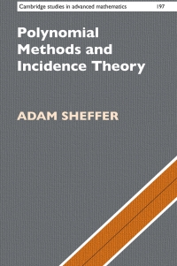 polynomial methods and incidence theory 1st edition adam sheffer 1108832490, 9781108832496