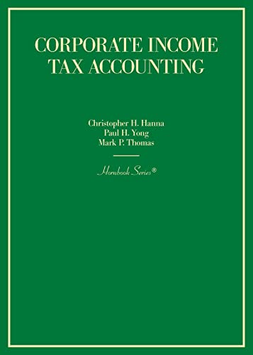 corporate income tax accounting 1st edition christopher h. hanna, paul h. yong, mark p. thomas 1685612741,