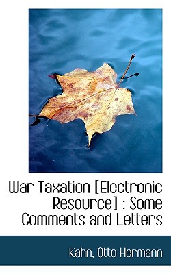 war taxation electronic resource some comments and letters 1st edition kahn. otto hermann 1113495537,