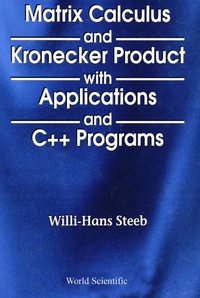 matrix calculus and the kronecker product with applications and c++ programs 1st edition willi hans steeb