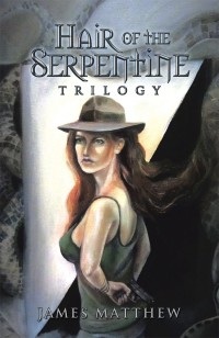 hair of the serpentine trilogy 1st edition james matthew 1481754645, 1481754629, 9781481754644, 9781481754620