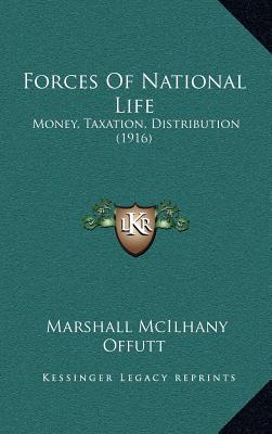 forces of national life money taxation distribution 1916 1st edition marshall mcilhany offutt 1167060059,