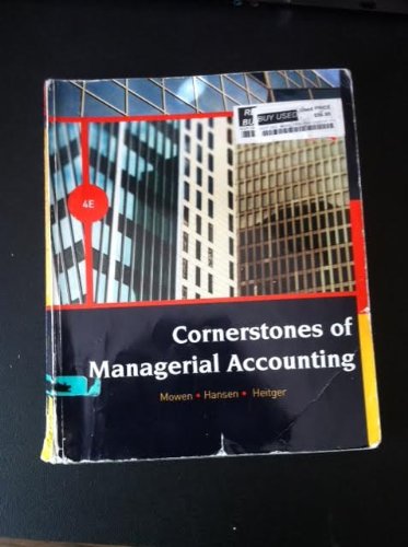 cornerstones of managerial accounting 4th edition mowen, hansen, heitger 113304686x, 9781133046868