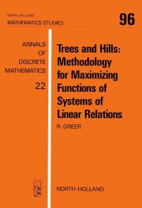 trees and hills methodology for maximizing functions of systems of linear relations 1st edition r. greer,