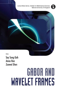 gabor and wavelet frames 1st edition say song goh , amos ron , zuowei shen 981270907x, 9789812709073