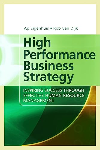 high performance business strategy inspiring success through effective human resource management 1st edition