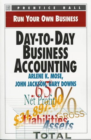 day to day business accounting 1st edition arlene k. mose , john jackson , gary downs 013603358x,
