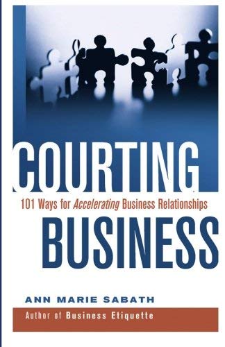 courting business 101 ways for accelerating business relationships 1st edition ann marie sabath 156414769x,