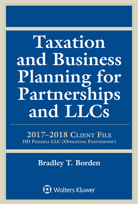 taxation and business planning for partnerships and llcs 2017-2018 2017 edition bradley t. borden 1454895896,