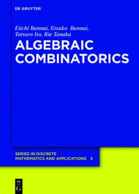 algebraic combinatorics 1st edition eiichi bannai, etsuko bannai, tatsuro ito, rie tanaka 3110627639,