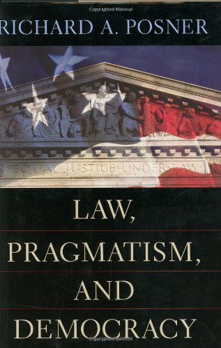 law  pragmatis and democracy 1st edition the honorable richard a. posner 0674010817, 9780674010819