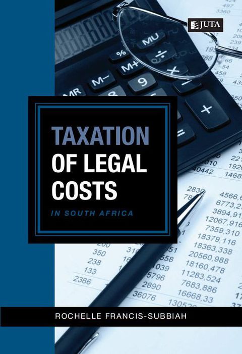 taxation of legal costs in south africa 1st edition rochelle francis subbiah 1485118301, 9781485118305