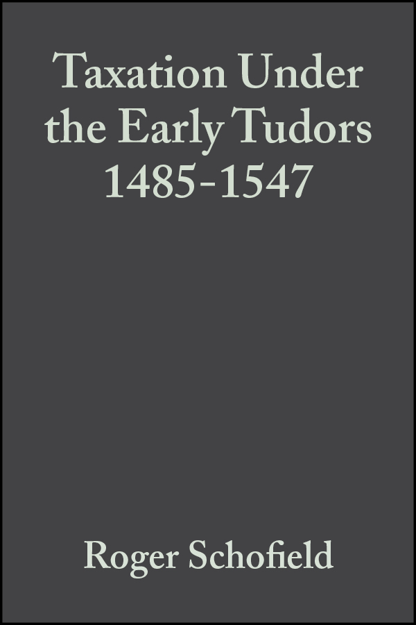 taxation under the early tudors 1485-1547 1st edition roger schofield 0470758147, 9780470758144