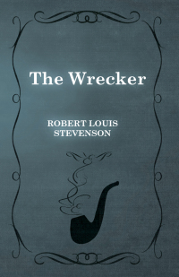 the wrecker 1st edition robert louis stevenson 1406792926, 1473375606, 9781406792928, 9781473375604