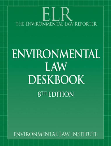 environmental law deskbook law  policy  and implementation 8th edition environmental law reporter 158576115x,