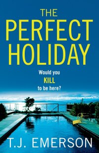 the perfect holiday would you kill to be here  t. j. emerson 1804151580, 1804151564, 9781804151587,