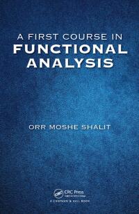 a first course in functional analysis 1st edition orr moshe shalit 0367658135, 9780367658137