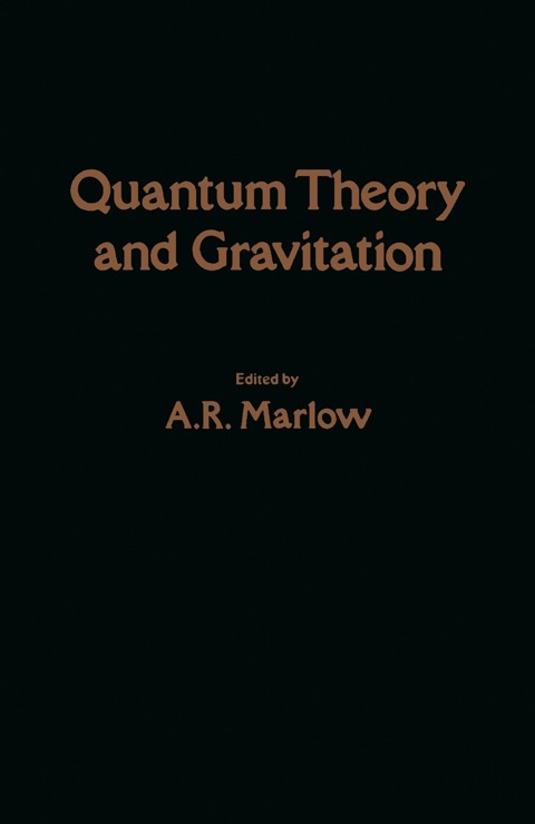 quantum theory and gravitation 1st edition a.r. marlow 0124732607, 9780124732605