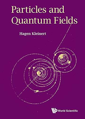 particles and quantum fields 1st edition hagen kleinert 9814740896, 9789814740890