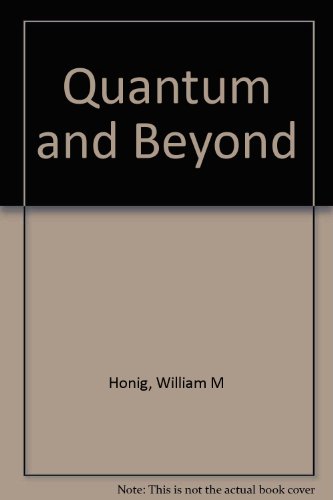 the quantum and beyond 1st edition william m honig 0802225179, 9780802225177