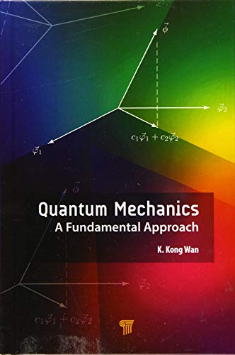 quantum mechanics a fundamental approach 1st edition k. kong wan 9814774650, 9789814774659
