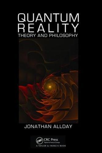 quantum reality theory and philosophy 1st edition jonathan allday 1138464678, 9781138464674
