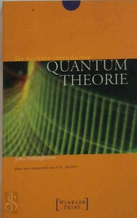 quantum theorie de kortste introductie 1st edition john. polkinghorne 9027479933, 9789027479938