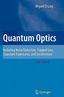 quantum optics including noise reduction trapped ions quantum trajectories and decoherence 2nd edition miguel