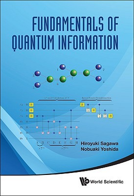 fundamentals of quantum information 1st edition hiroyuki sagawa, nobuaki yoshida 981432423x, 9789814324236