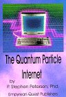 the quantum particle internet 1st edition p. stephen petersen 1890711187, 9781890711184