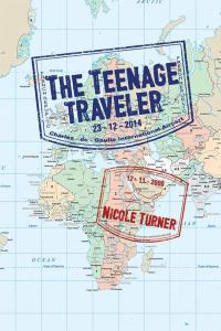 the teenage traveller 1st edition nicole turner 1503593347, 1503593339, 9781503593343, 9781503593336