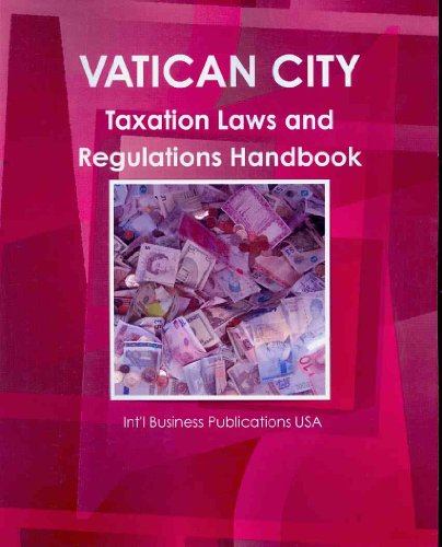 vatican city taxation laws and regulations 1st edition international business publications usa 143308130x,