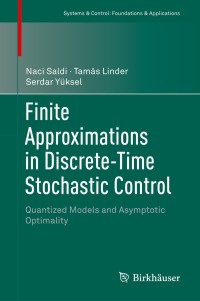 finite approximations in discrete time stochastic control quantized models and asymptotic optimality 1st