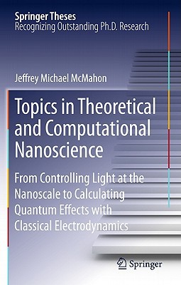 topics in theoretical and computational nanoscience from controlling light at the nanoscale to calculating