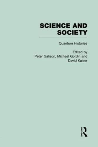 science and society quantum histories 1st edition peter galison, michael gordin, david kaiser 0415937183,