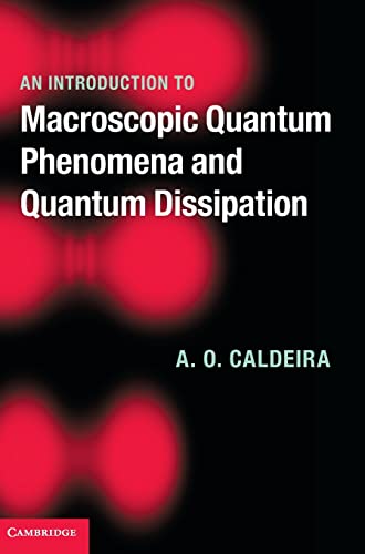 an introduction to macroscopic quantum phenomena and quantum dissipation 1st edition a. o. caldeira
