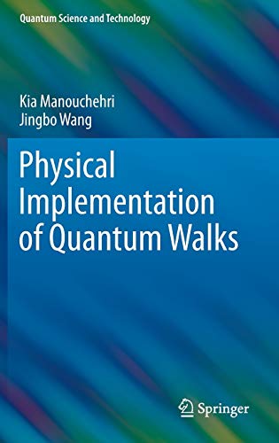 physical implementation of quantum walks 1st edition kia manouchehri, jingbo wang 3642360130, 9783642360138