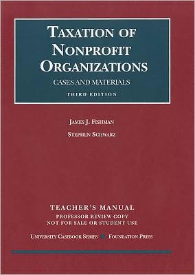taxation of nonprofit organizations cases and materials 3rd edition james j. fishman, stephan schwarz
