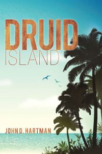 druid island 1st edition john d hartman 1728367409, 1728367808, 9781728367408, 9781728367804