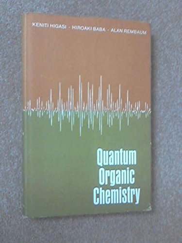 quantum organic chemistry 1st edition keniti higasi, hiroaki baba, alan rembaum 0470386908, 9780470386903