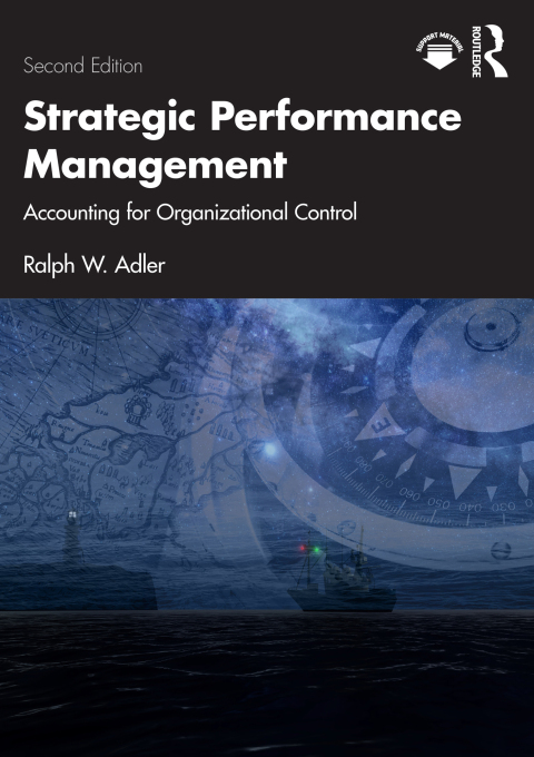 strategic performance management accounting for organizational control 2nd edition ralph w. adler 1000787745,