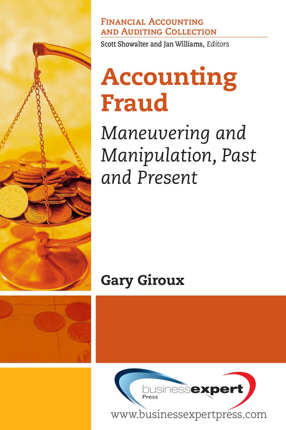 accounting fraud maneuvering and manipulation past and present 3rd edition gary giroux 1606496298,
